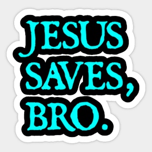 Distressed Jesus Saves Bro Christian Sticker